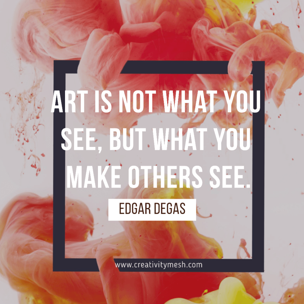 19 Beautiful Quotes On Art And Creativity To Inspire You