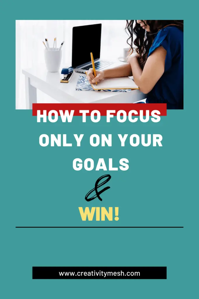 How to Focus Only on Your Goals creativity mesh
