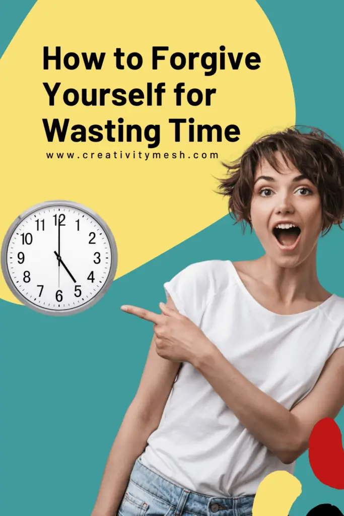 how to forgive yourself for wasting time pin